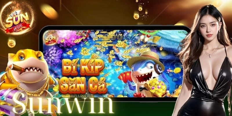 Bắn Cá Sunwin – Đa Dạng Thể Loại Săn Cá Kiếm Tiền Hấp Dẫn